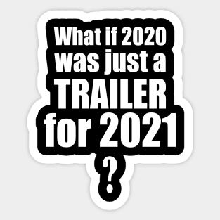 2021 Trailer Predicition Apolcalypse Humor Funny Happy New Year Joke Sticker